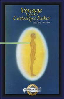 Voyage to Curiosity's Father : Exploring the Afterlife Series by Bruce Moen - Paperback