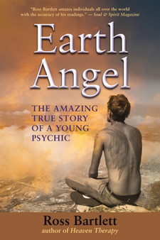 Earth Angel : The Amazing True Story of a Young Psychic by Ross Bartlett - Paperback