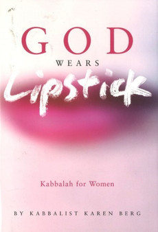 God Wears Lipstick : Kabbalah for Women by Karen Berg - Hardback