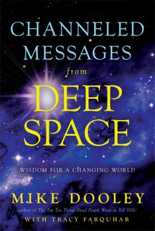 Channeled Messages from Deep Space : Wisdom for a Changing World by Mike Dooley - Paperback