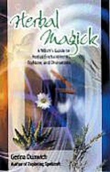 Herbal Magick : A Witch's Guide to Herbal Enchantments, Folklore and Divinations by Gerina Dunwich - Paperback