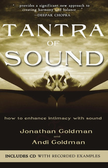 Tantra of Sound : How to Enhance Intimacy with Sound by Jonathan Goldman - Paperback