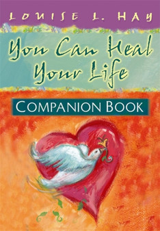 You Can Heal Your Life Companion Book : Companion Book by Louise L. Hay - Paperback