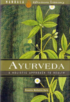 Ayurveda : A Holistic Approach to Health by Reenita Malhotra Hora - Hardback