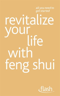 Revitalize Your Life with Feng Shui : Flash by Richard Craze - Paperback