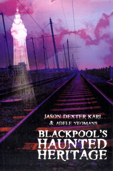 Blackpool's Haunted Heritage by Jason Karl - Paperback