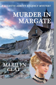Murder In Margate : A Juliette Abbott Regency Mystery : 3