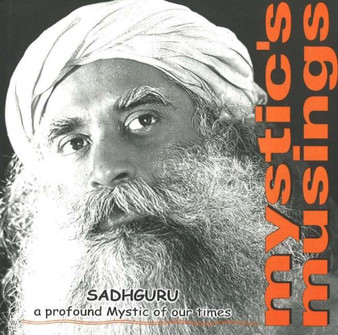 Mystic's Musings : A Profound Mystic of Our Times by Sadhguru - Paperback