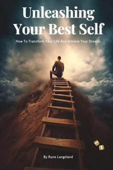 Unleashing Your Best Self : How To Transform Your Life And Achieve Your Dreams by Rune Langeland - Paperback Unleashing Your Best Self : How To Transform Your Life And Achieve Your Dreams by Rune Langeland - Paperback