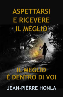 Aspettarsi E Ricevere Il Meglio : Il Meglio E Dentro Di Voi by Jean-Pierre Honla - Paperback