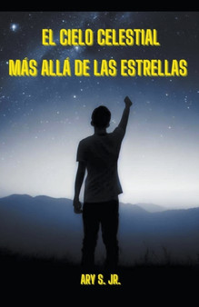 El Cielo Celestial : Mas Alla de las Estrellas by Ary Jr S - Paperback