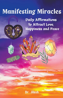 Manifesting Miracles - Daily Affirmations for Love, Happiness, and Inner Peace by Dr Jilesh - Paperback