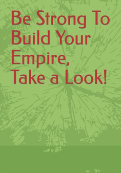 Be Strong To Build Your Empire, Take a Look! by Imtiaz Ahmed - Paperback