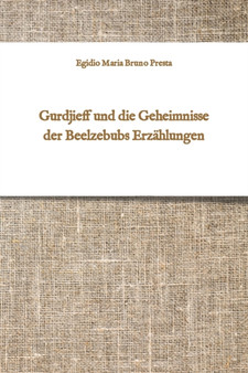 Gurdjieff und die Geheimnisse der Beelzebubs Erzahlungen by Egidio Maria Bruno Presta - Paperback