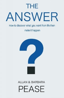 The Answer: : How to Take Charge of Your Life & Become the Person You Want to be by Barbara Pease - Paperback