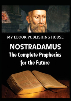 Nostradamus - The Complete Prophecies for the Future by My Ebook Publishing House - Paperback