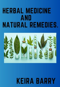 Herbal medicine and Natural remedies. by Keira Barry - Paperback