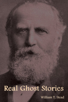 Real Ghost Stories by William T Stead - Paperback