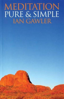 Meditation : Pure and Simple by Ian Gawler - Paperback