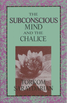The Subconscious Mind and the Chalice by Torkom Saraydarian - Paperback