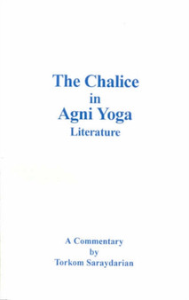 The Chalice in Agni Yoga by Torkom Saraydarian - Paperback