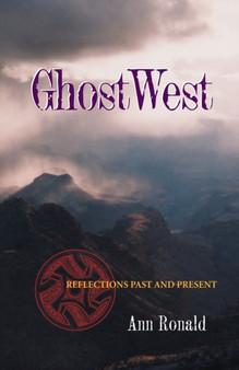 GhostWest : Reflections Past and Present by Ann Ronald - Paperback
