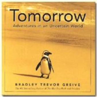 Tomorrow : Adventures in an Uncertain World by Bradley Trevor Greive - Hardback