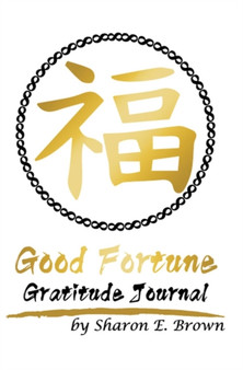 Good Fortune Gratitude Journal by Sharon E Brown - Paperback