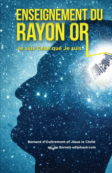 Enseignement du Rayon Or : Je Suis Celui que Je suis : 3 by Bernard D'Oultremont - Paperback