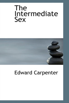 The Intermediate Sex by Edward Carpenter - Hardback