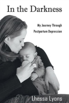 In the Darkness : My Journey Through Postpartum Depression by Lhessa Lyons - Paperback