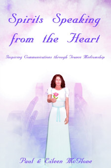 Spirits Speaking from the Heart : Inspiring Communications Through Trance Mediumship by Eileen McGlone - Paperback