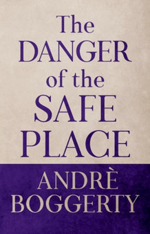 The Danger of the Safe Place by Andre Boggerty - Paperback