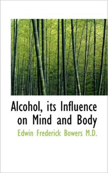 Alcohol, Its Influence on Mind and Body by Bowers - Paperback