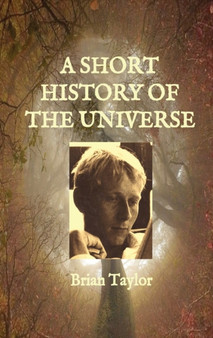 A Short History of the Universe by Brian F Taylor - Paperback