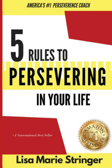 5 Rules to Persevering In Your Life by Lisa Marie Stringer - Paperback