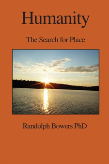 Humanity : The Search for Place by Randolph Bowers - Paperback