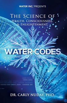 Water Codes : The Science of Health, Consciousness, and Enlightenment by Nuday - Paperback