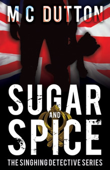 Sugar and Spice : The third in the Singhing Detective Series