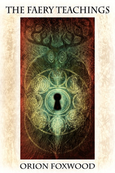 The Faery Teachings by Orion Foxwood - Paperback