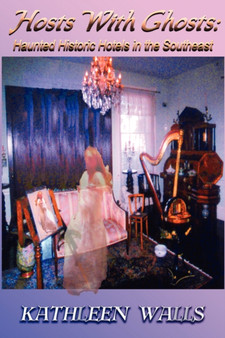 Hosts With Ghosts : Haunted Historic Hotels in the Southeast by Kathleen R Walls - Paperback