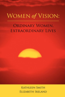 Women of Vision : Ordinary Women, Extraordinary Lives by Kathleen Smith - Paperback