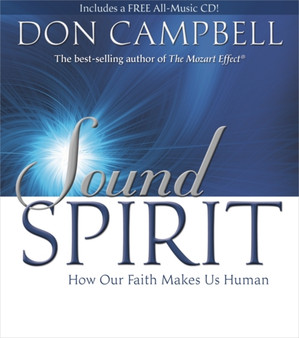 Sound Spirit : How Our Faith Makes Us Human by Don Campbell - Paperback