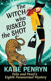 The Witch who Risked the Shot : Felix and Penzi's Eighth Paranormal Mystery : 8
