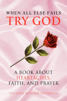 When All Else Fails Try God by Yolanda Bonner Thompson - Paperback