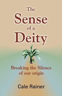 The Sense of a Deity by Cale Rainer - Paperback