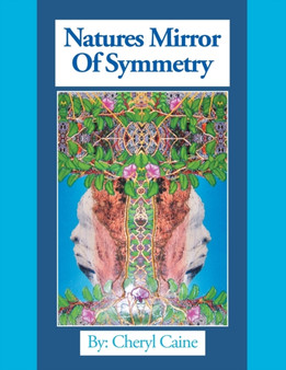 Natures Mirror of Symmetry by Cheryl Caine - Paperback