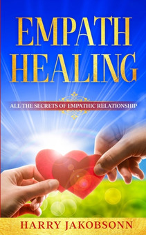 Empath Healing : All The Secrets Of Empathic Relationship by Harry Jakobsonn - Paperback Empath Healing : All The Secrets Of Empathic Relationship by Harry Jakobsonn - Paperback