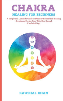 Chakra Healing for Beginners by Kaushal Khan - Paperback