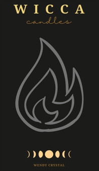 Wicca Candles : A Book of Shadows with Simple Candle Magic Rituals and Spells that Work Fast for Candle Magic Practitioners (Witches, Wiccans and Any Other Looking for a Beginner's Guide) : 1 by Wendy Crystal - Hardback